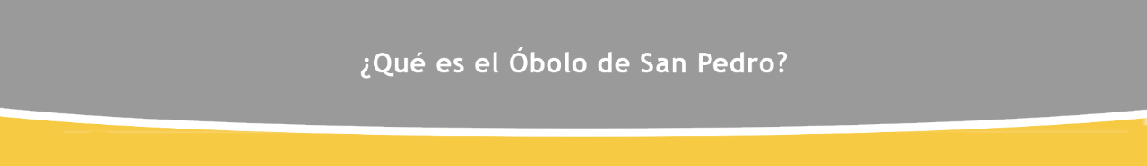 ¿Qué es el Óbolo de San Pedro?